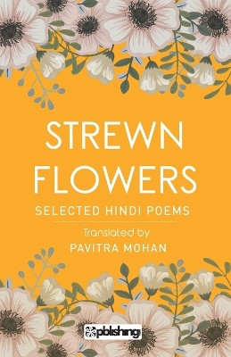 Strewn Flowers by Pavitra Mohan 9789388304818