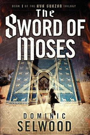 The Sword of Moses by Dominic Selwood 9780992633202