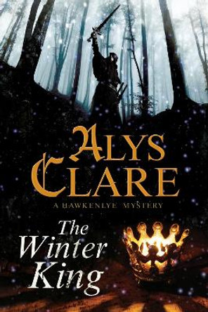 The Winter King by Alys Clare 9781847514981