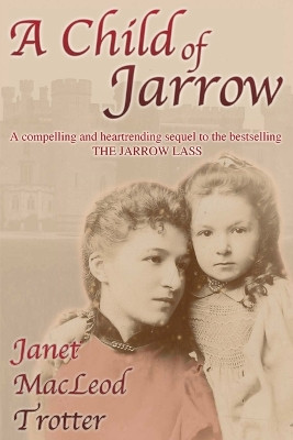 A Child of Jarrow by Janet MacLeod Trotter 9781908359032