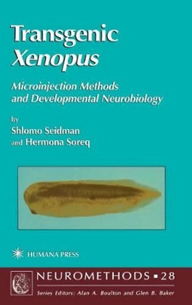 Transgenic Xenopus: Microinjection Methods and Developmental Neurobiology by Shlomo Seidman 9780896034570