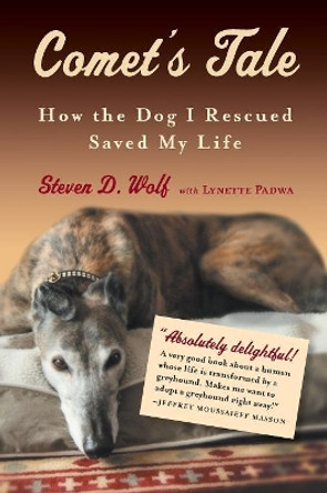 Comet's Tale: How the Dog I Rescued Saved My Life by Steven Wolf 9781616203238