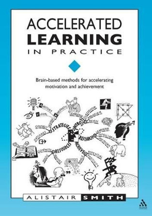 Accelerated Learning in Practice: Brain-based Methods for Accelerating Motivation and Achievement by Alistair Smith 9781855390485