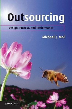 Outsourcing: Design, Process and Performance by Michael J. Mol 9780521682787