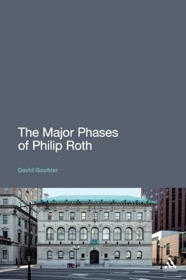 The Major Phases of Philip Roth by David Gooblar 9781441169709