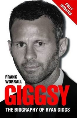 Giggsy: The Biography of Ryan Giggs by Frank Worrall 9781843583226