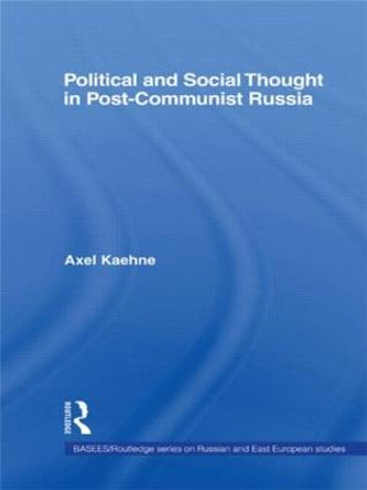 Political and Social Thought in Post-Communist Russia by Axel Kaehne