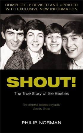 Shout!: The True Story of the Beatles by Philip Norman 9780330487689