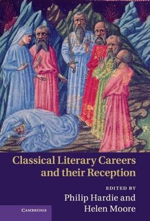 Classical Literary Careers and their Reception by Philip Hardie 9780521762977