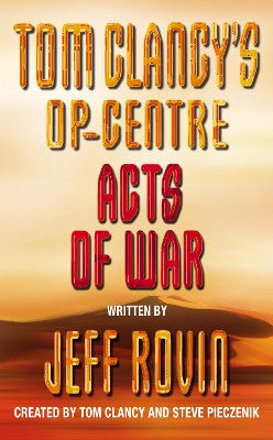 Acts of War (Tom Clancy’s Op-Centre, Book 4) by Tom Clancy 9780006498452