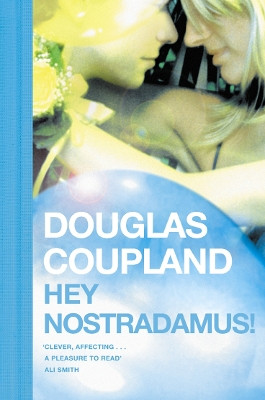 Hey Nostradamus! by Douglas Coupland 9780007162512
