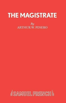 The Magistrate by Sir Arthur Wing Pinero 9780573012648