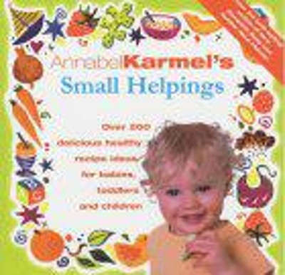 Annabel Karmel's Small Helpings by Annabel Karmel 9780091863739