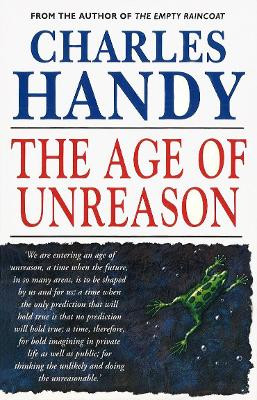 The Age Of Unreason by Charles Handy 9780099548317