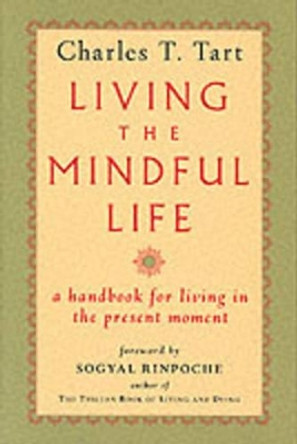 Living The Mindful Life by Charles T. Tart 9781570620034