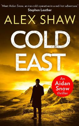 Cold East (An Aidan Snow SAS Thriller, Book 3) by Alew Shaw 9780008310196