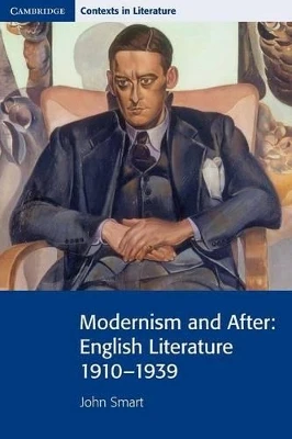 Modernism and After: English Literature 1910-1939 by John Smart 9780521711562