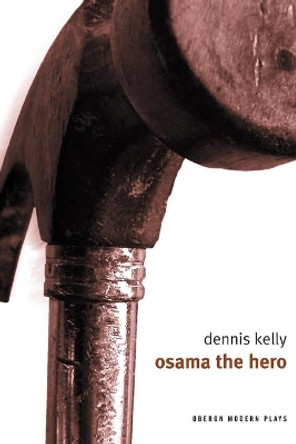 Osama the Hero by Dennis Kelly 9781840025743