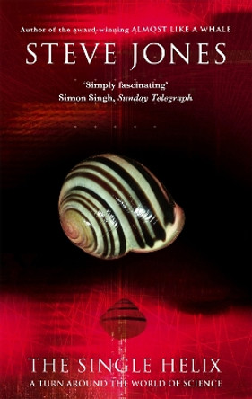 The Single Helix: A Turn Around the World of Science by Professor Steve Jones 9780349119403