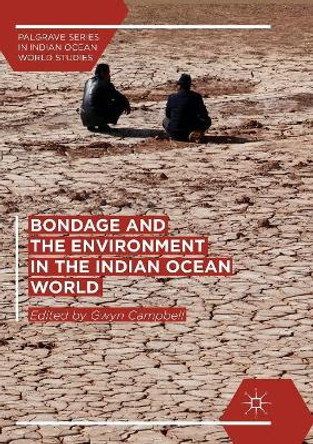 Bondage and the Environment in the Indian Ocean World by Gwyn Campbell 9783319888781