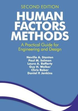 Human Factors Methods: A Practical Guide for Engineering and Design by Dr Daniel P. Jenkins