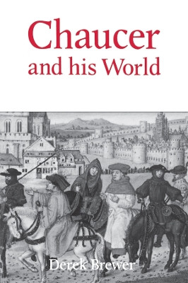 Chaucer and his World by Derek Brewer 9780859913669