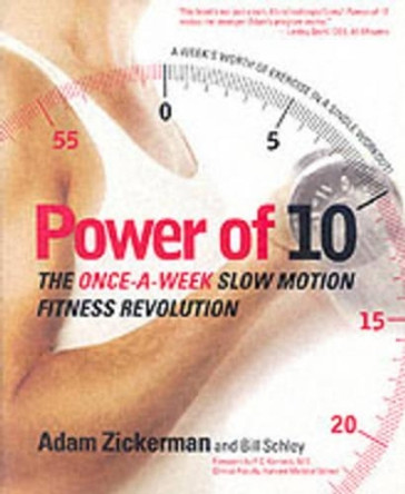 Power of 10: The Once-a-Week Slow Motion Fitness Revolution by Adam Zickerman 9780060008895