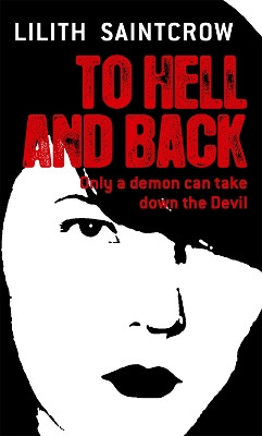 To Hell And Back: The Dante Valentine Novels: Book Five by Lilith Saintcrow 9781841496696