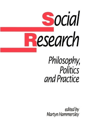 Social Research: Philosophy, Politics and Practice by Martyn Hammersley 9780803988057