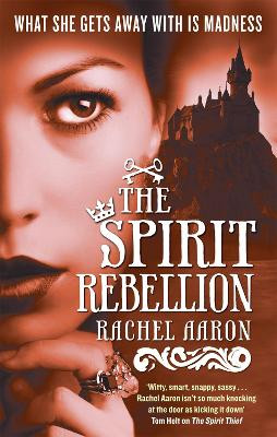 The Spirit Rebellion: The Legend of Eli Monpress: Book 2 by Rachel Aaron 9780356500119