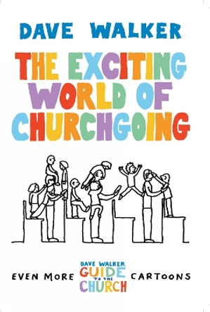 The Exciting World of Churchgoing: A Dave Walker Guide by Dave Walker 9781848250291