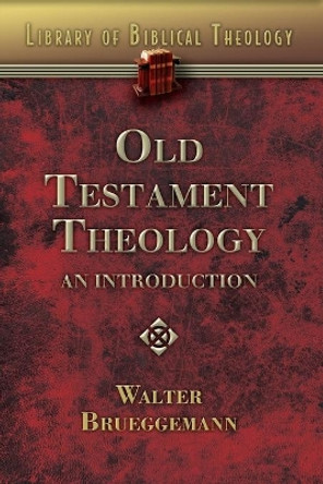 Old Testament Theology: An Introduction by Walter Brueggemann 9780687340903