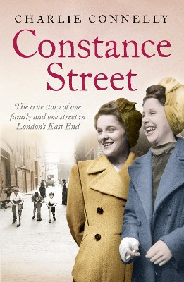 Constance Street: The true story of one family and one street in London's East End by Charlie Connelly 9780007528455