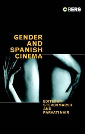 Gender and Spanish Cinema by Steven Marsh 9781859737910