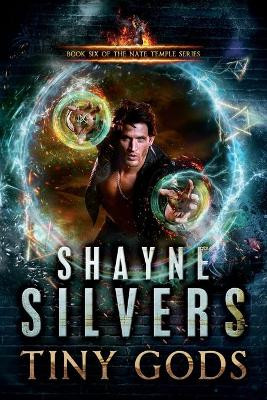 Tiny Gods: A Nate Temple Supernatural Thriller Book 6 by Shayne Silvers 9780998085487