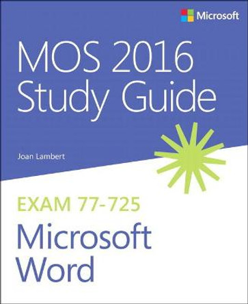 MOS 2016 Study Guide for Microsoft Word by Joan Lambert