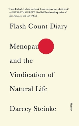 Flash Count Diary: Menopause and the Vindication of Natural Life by Darcey Steinke 9781250619686