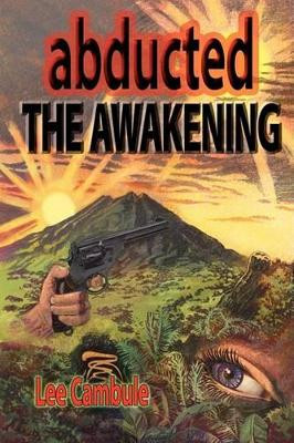 Abducted: The Awakening by Lee Cambule 9781438919874