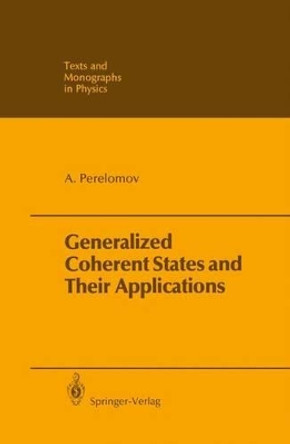 Generalized Coherent States and Their Applications by Askold Perelomov 9783540159124