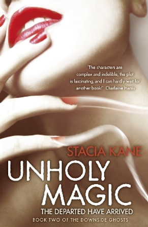 Unholy Magic (Downside Ghosts, Book 2) by Stacia Kane 9780007343256