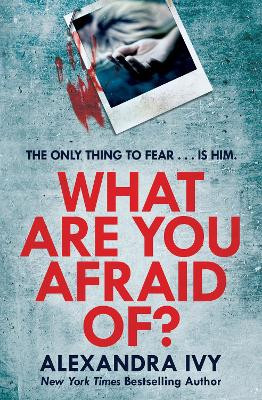 What Are You Afraid Of?: A thrilling, edge-of-your-seat page-turner by Alexandra Ivy 9781472252937