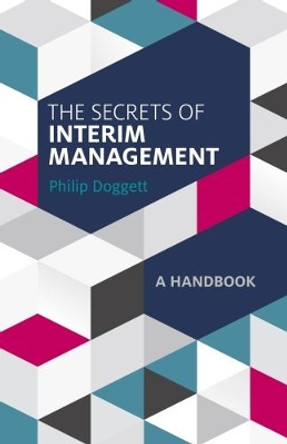 The Secrets of Interim Management: A Handbook by Philip Doggett 9781527210981