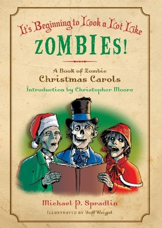 It's Beginning to Look a Lot Like Zombies!: A Book of Zombie Christmas Carols by Michael P. Spradlin 9780061956430