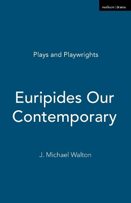Euripides Our Contemporary by J. Michael Walton 9781408112045