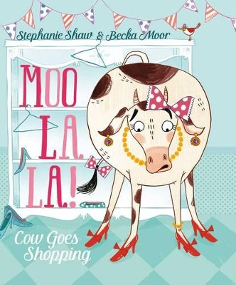 Moo La La by Stephanie Shaw 9781471123405