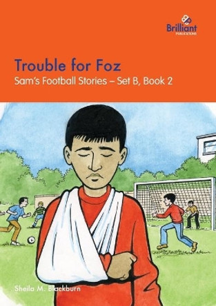 Trouble for Foz: Sam's Football Stories - Set B, Book 2 by Sheila M Blackburn 9781903853290