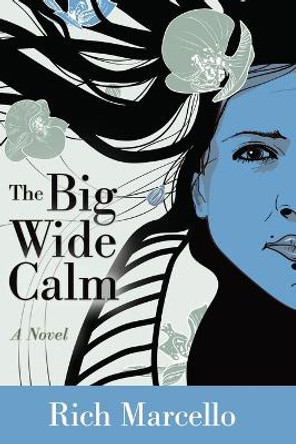 The Big Wide Calm by Rich Marcello 9781626527959