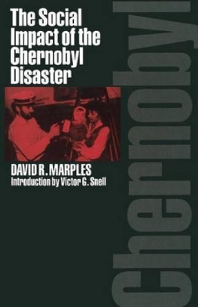 The Social Impact of the Chernobyl Disaster by Victor G. Snell 9780333481981