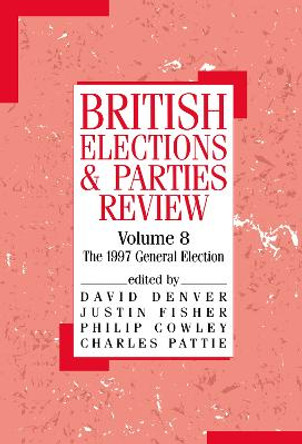 British Elections and Parties Review: The General Election of 1997 by Philip Cowley
