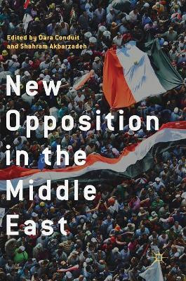 New Opposition in the Middle East by Dara Conduit 9789811088209